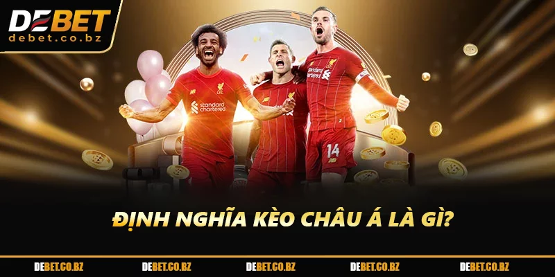 Định nghĩa kèo châu Á là gì?