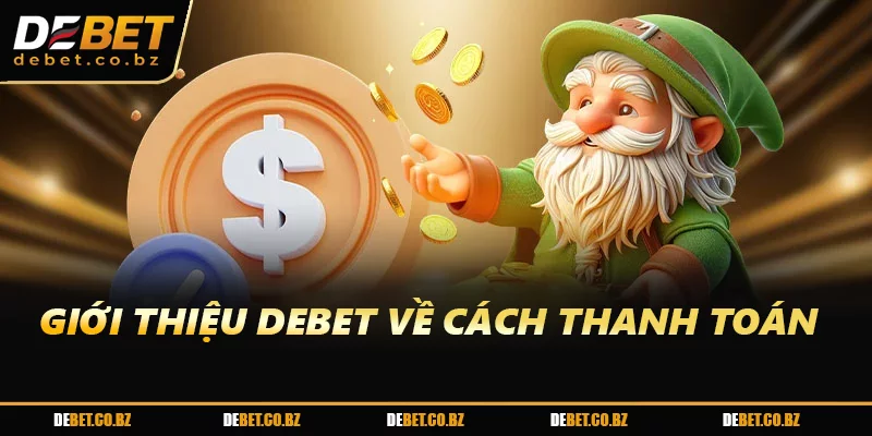 Giới thiệu DEBET về cách thanh toán