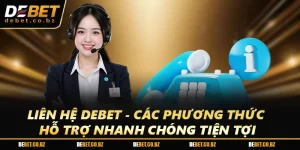 Liên Hệ DEBET - Các Phương Thức Hỗ Trợ Nhanh Chóng Tiện Lợi