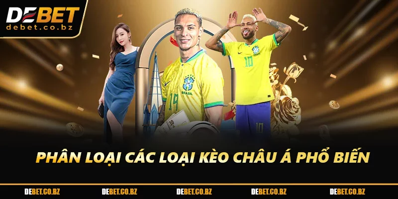 Phân loại các loại kèo châu Á phổ biến
