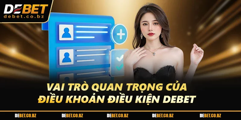 Vai trò quan trọng của Điều khoản và điều kiện DEBET 